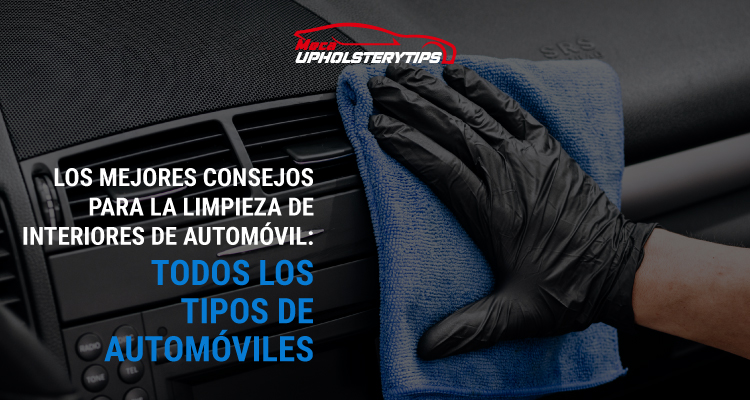 Los mejores consejos para la limpieza de interiores de automóvil