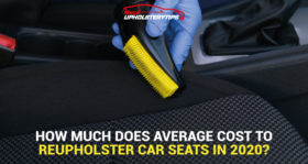 What is the Average Cost to Reupholster Car Seats 2020?